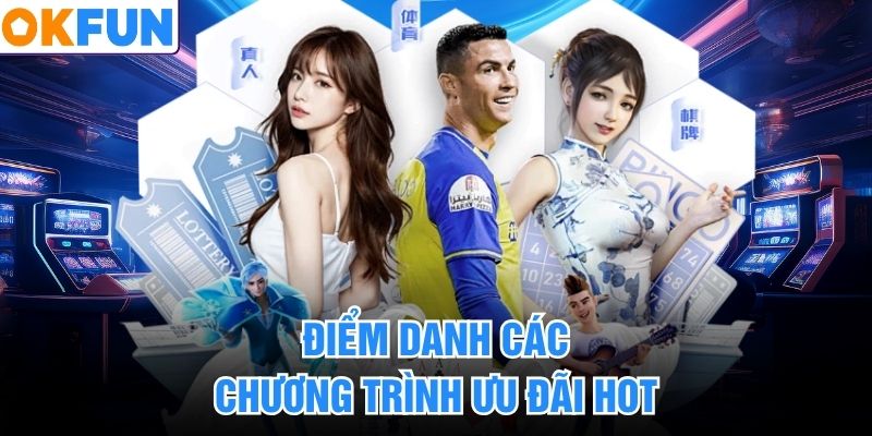 Điểm danh các chương trình ưu đãi hot